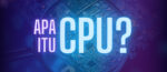 Apa itu CPU