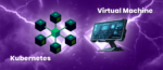 Kubernetes vs Virtual Machine? Ketahui Perbedaannya Sebelum Memilih