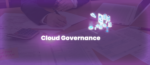 Cloud Governance: Aturan Main Agar Cloud Tak Jadi Bumerang