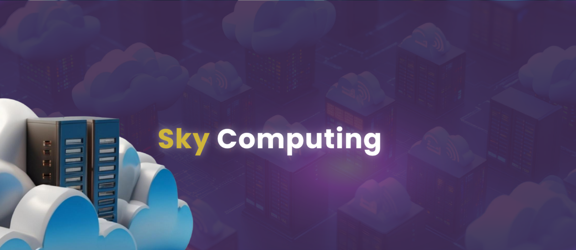 Kenali Sky Computing: Evolusi Selanjutnya dari Cloud Computing